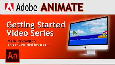 Adobe Animate Getting Started Video Series with Mark Itskowitch