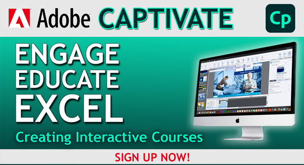 Adobe Captivate - ENGAGE, EDUCATE, EXCEL - Creating Interactive Courses - Webinar